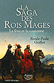 La saga des rois mages&nbsp;-&nbsp;Renée-Paule Guillot