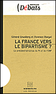L'UMP, le PS et l'élection présidentielle, vers un bi-partisme en France ?&nbsp;-&nbsp;Gérard Grunberg, Florence Haegel