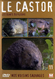 Nos voisins sauvages&nbsp;-&nbsp;Volume 11 - Le Castor , les dents du fleuve