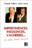 Impertinences, insolences, vacheries&nbsp;-&nbsp;Claude Villers, J. Arthur