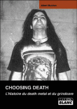 Choosing death, l'histoire du death metal et du grindcore&nbsp;-&nbsp;Collectif