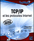 TCP/IP et les protocoles Internet&nbsp;-&nbsp;Philippe Atelin, José Dordoigne