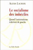 Le socialisme des imbéciles&nbsp;-&nbsp;Alexis Lacroix