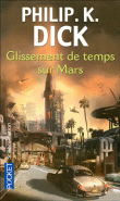Glissements de temps sur Mars&nbsp;-&nbsp;Philip Kindred Dick