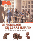 Le modelage du corps humain ou le langage de la forme&nbsp;-&nbsp;Letourneur Jean