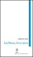 Léo Strauss, foi et raison&nbsp;-&nbsp;Gérald Sfez