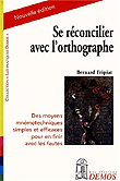 Se réconcilier avec l'orthographe&nbsp;-&nbsp;Bernard Fripiat