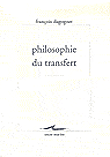 Philosophie du transfert&nbsp;-&nbsp;François Dagognet