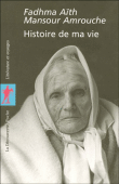 Histoire de ma vie&nbsp;-&nbsp;Fadhma Aïth Amrouche Mansour