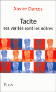 Tacite, ses vérités sont les nôtres&nbsp;-&nbsp;Xavier Darcos