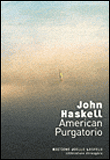 American purgatorio&nbsp;-&nbsp;John Haskell