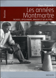 Les années Montmartre, 1900-1920&nbsp;-&nbsp;Dan Franck
