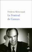 Le festival de Cannes&nbsp;-&nbsp;Frédéric Mitterrand