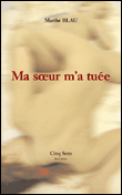 Ma soeur m'a tuée&nbsp;-&nbsp;Marthe Blau