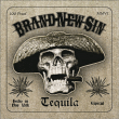 Brand New Sin&nbsp;-&nbsp;Tequila