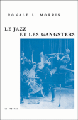 Le Jazz et les gangsters 1880-1940