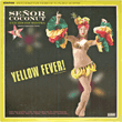 Senor Coconut&nbsp;-&nbsp;Yellow fever