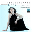 Véronique Gens, Christophe Rousset&nbsp;-&nbsp;Tragédiennes
