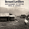 Bernard Lavilliers&nbsp;-&nbsp;Gentilshommes de fortune, rêves et voyages