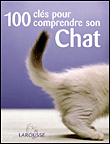100 cl�s pour comprendre son chat