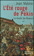 L'été rouge de Pékin, la révolte des boxeurs&nbsp;-&nbsp;Jean Mabire