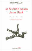 Le silence selon Jane Dark&nbsp;-&nbsp;Ben Marcus