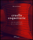 Cruelle coquetterie, ou les artifices de la contrainte&nbsp;-&nbsp;Michel Biehn