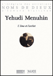 L'âme et l'archet&nbsp;-&nbsp;Yehudi Menuhin, Edmond Blattchen