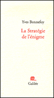 La stratégie de l'énigme&nbsp;-&nbsp;Yves Bonnefoy