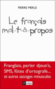 Le français mal-t-à-propos&nbsp;-&nbsp;Pierre Merle