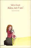 Adieu, mes 9 ans !&nbsp;-&nbsp;Valérie Zenatti