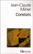 Constat&nbsp;-&nbsp;Jean-Claude Milner