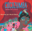 Muriel Bloch&nbsp;-&nbsp;Cocozumba mythes afro-cubains