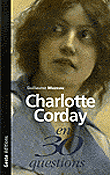 Charlotte Corday et la Révolution française en 30 questions&nbsp;-&nbsp;G. Mazeau