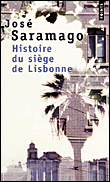 Histoire du siège de Lisbonne&nbsp;-&nbsp;José Saramago