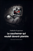 Le cauchemar qui voulait devenir pianiste&nbsp;-&nbsp;Nathalie Kuperman