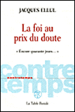 La foi au prix du doute&nbsp;-&nbsp;Jacques Ellul