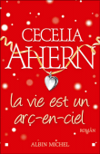 La vie est un arc-en-ciel&nbsp;-&nbsp;Cecelia Ahern