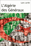 L'Algérie des Généraux&nbsp;-&nbsp;Lyes Laribi