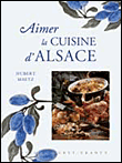 Aimer la cuisine d'Alsace&nbsp;-&nbsp;Hubert Maetz, Marcel Ehrhard