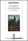 Logique des mondes&nbsp;-&nbsp;Alain Badiou