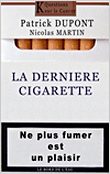 La dernière cigarette&nbsp;-&nbsp;Patrick Dupont, Nicolas Martin