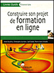 Construire son projet de formation en ligne&nbsp;-&nbsp;Christine Jourdain, Anne Bouthry