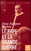 Le Pape et la Grande Guerre&nbsp;-&nbsp;Jean-Jacques Becker