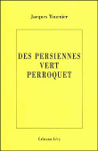 Des persiennes vert perroquet&nbsp;-&nbsp;Jacques Tournier