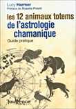 Les 12 animaux totems de l'astrologie chamanique&nbsp;-&nbsp;Lucy Harmer