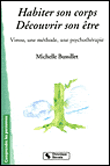 Habiter son corps, découvrir son être&nbsp;-&nbsp;Michelle Bussillet