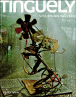 Jean Tinguely, sculptures, 1960-1990&nbsp;-&nbsp;Pontus Hulten, Andrès Pardey