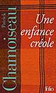Une enfance créole&nbsp;-&nbsp;Patrick Chamoiseau