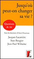 Jusqu'où peut-on changer sa vie ?&nbsp;-&nbsp;Jacques Lacarrière, Stan Rougier